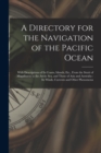 Image for A Directory for the Navigation of the Pacific Ocean : With Descriptions of Its Coasts, Islands, Etc., From the Strait of Magalhaens to the Arctic Sea, and Those of Asia and Australia: Its Winds, Curre