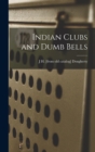Image for Indian Clubs and Dumb Bells