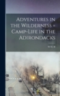 Image for Adventures in the Wilderness = Camp-life in the Adirondacks