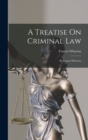Image for A Treatise On Criminal Law