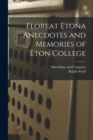 Image for Floreat Etona Anecdotes and Memories of Eton College