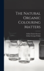 Image for The Natural Organic Colouring Matters