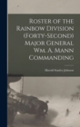 Image for Roster of the Rainbow Division (forty-second) Major General Wm. A. Mann Commanding