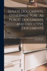 Image for Senate Documents, Otherwise Publ. As Public Documents and Executive Documents