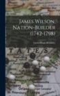 Image for James Wilson, Nation-builder (1742-1798)