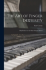 Image for The art of Finger Dexterity; Fifty Studies for the Piano Volume Book 6