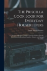 Image for The Priscilla Cook Book for Everyday Housekeepers : A Collection of Recipes Compiled From the Modern Priscilla With Menus for Breakfasts, Lunches, Dinners, and Special Occasions