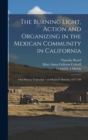 Image for The Burning Light, Action and Organizing in the Mexican Community in California : Oral History Transcript / and Related Material, 1977-198