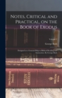 Image for Notes, Critical and Practical, on the Book of Exodus; Designed as a General Help to Biblical Reading and Instruction. By George Bush; Volume 1