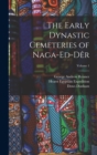 Image for The Early Dynastic Cemeteries of Naga-ed-Der; Volume 1