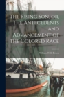 Image for The Rising son, or, The Antecedents and Advancement of the Colored Race