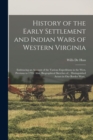 Image for History of the Early Settlement and Indian Wars of Western Virginia; Embracing an Account of the Various Expeditions in the West, Previous to 1795. Also, Biographical Sketches of... Distinguished Acto