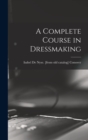 Image for A Complete Course in Dressmaking