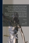 Image for Statutes and Statutory Construction, Including a Discussion of Legislative Powers, Constitutional Regulations Relative to the Forms of Legislation and to Legislative Procedure; Volume 2