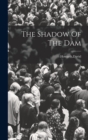 Image for The Shadow Of The Dam