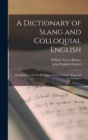 Image for A Dictionary of Slang and Colloquial English : Abridged From the Seven-volume Work, Entitled: Slang and its Analogues