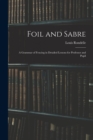 Image for Foil and Sabre; a Grammar of Fencing in Detailed Lessons for Professor and Pupil