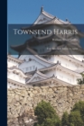 Image for Townsend Harris : First American Envoy in Japan