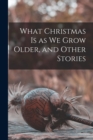 Image for What Christmas is as we Grow Older, and Other Stories