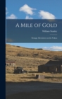 Image for A Mile of Gold : Strange Adventures on the Yukon