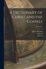 Image for A Dictionary of Christ and the Gospels; Volume 1