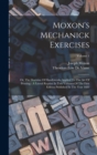 Image for Moxon&#39;s Mechanick Exercises : Or, The Doctrine Of Handyworks Applied To The Art Of Printing: A Literal Reprint In Two Volumes Of The First Edition Published In The Year 1683; Volume 1