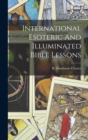 Image for International Esoteric And Illuminated Bible Lessons