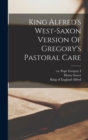 Image for King Alfred&#39;s West-saxon Version Of Gregory&#39;s Pastoral Care