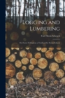 Image for Logging and Lumbering; or, Forest Utilization; a Textbook for Forest Schools
