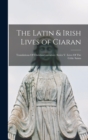 Image for The Latin &amp; Irish Lives of Ciaran