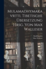 Image for Mulamadhymakavrtti. Tibetische Ubersetzung Hrsg. Von Max Walleser