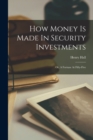 Image for How Money Is Made In Security Investments : Or, A Fortune At Fifty-five