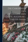 Image for Die Chroniken der schwabischen Stadte. Augsburg. Vierter Band.