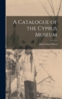 Image for A Catalogue of the Cyprus Museum