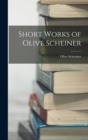 Image for Short Works of Olive Scheiner