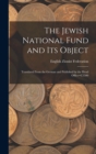 Image for The Jewish National Fund and its Object : Translated From the German and Published by the Head Office]C3500