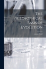 Image for The Philosophical Basis of Evolution