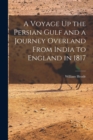 Image for A Voyage Up the Persian Gulf and a Journey Overland From India to England in 1817