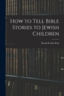 Image for How to Tell Bible Stories to Jewish Children