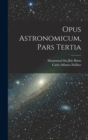 Image for Opus Astronomicum, Pars Tertia