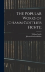 Image for The Popular Works of Johann Gottlieb Fichte;