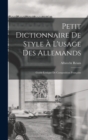 Image for Petit Dictionnaire de Style a l&#39;usage des Allemands; Guide-Lexique de Composition Francaise