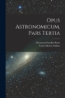Image for Opus Astronomicum, Pars Tertia