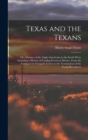 Image for Texas and the Texans : Or, Advance of the Anglo-Americans to the South-West; Including a History of Leading Events in Mexico, From the Conquest by Fernando Cortes to the Termination of the Texan Revol