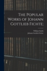 Image for The Popular Works of Johann Gottlieb Fichte;