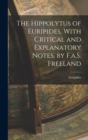 Image for The Hippolytus of Euripides, With Critical and Explanatory Notes, by F.a.S. Freeland