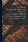 Image for A Literal Translation of the Vatican Manuscripts Eight Last Books of the New Testament