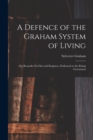 Image for A Defence of the Graham System of Living : Or, Remarks On Diet and Regimen. Dedicated to the Rising Generation