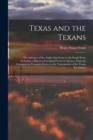 Image for Texas and the Texans : Or, Advance of the Anglo-Americans to the South-West; Including a History of Leading Events in Mexico, From the Conquest by Fernando Cortes to the Termination of the Texan Revol