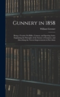 Image for Gunnery in 1858 : Being a Treatise On Rifles, Cannon, and Sporting Arms; Explaining the Principles of the Science of Gunnery, and Describing the Newest Improvements in Fire-Arms